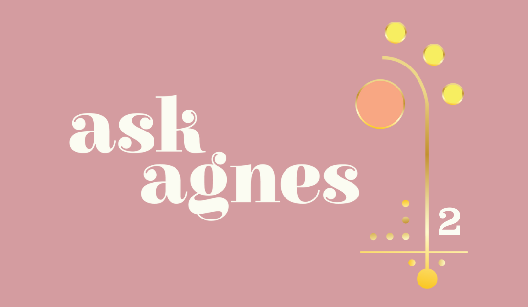 Ask Agnes: My Mojo, Where Art Thou?