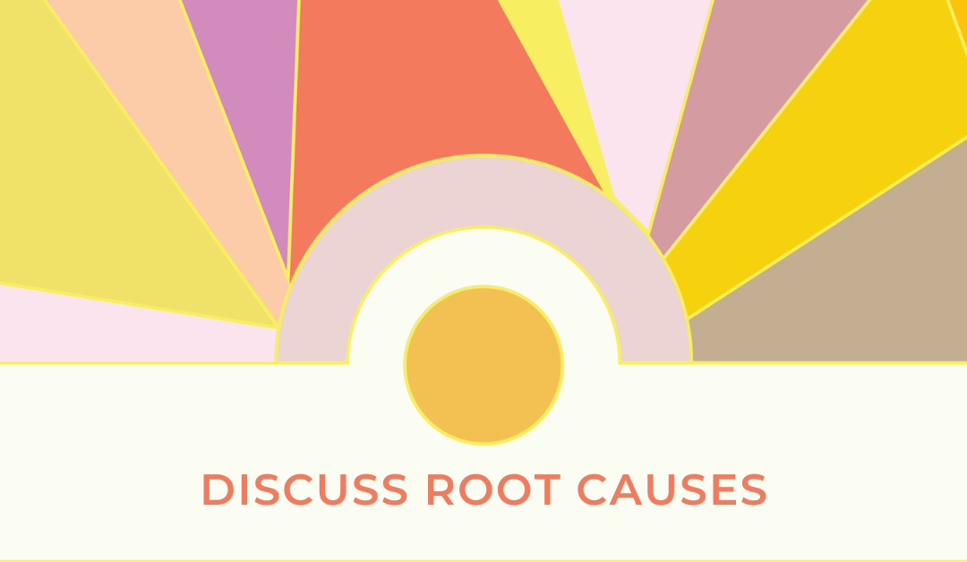 Beyond the Surface: The Importance of Addressing Root Causes