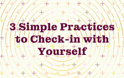 3 Simple Practices to Check-in with Yourself