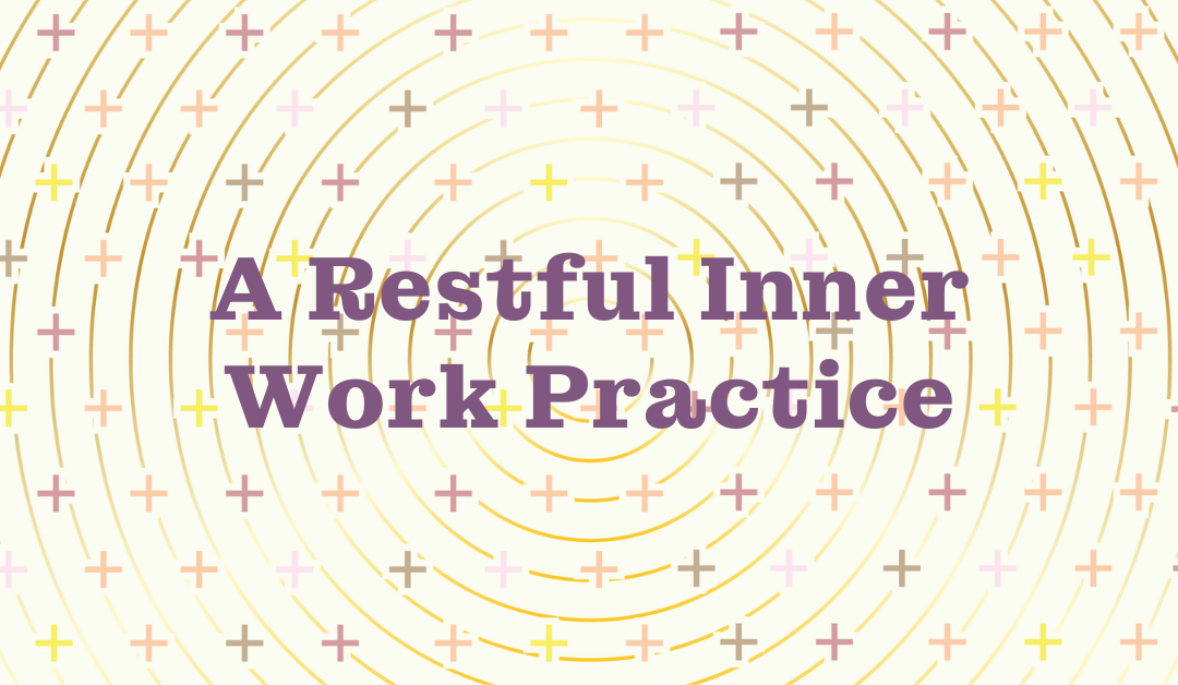 A Restful Inner Work Practice