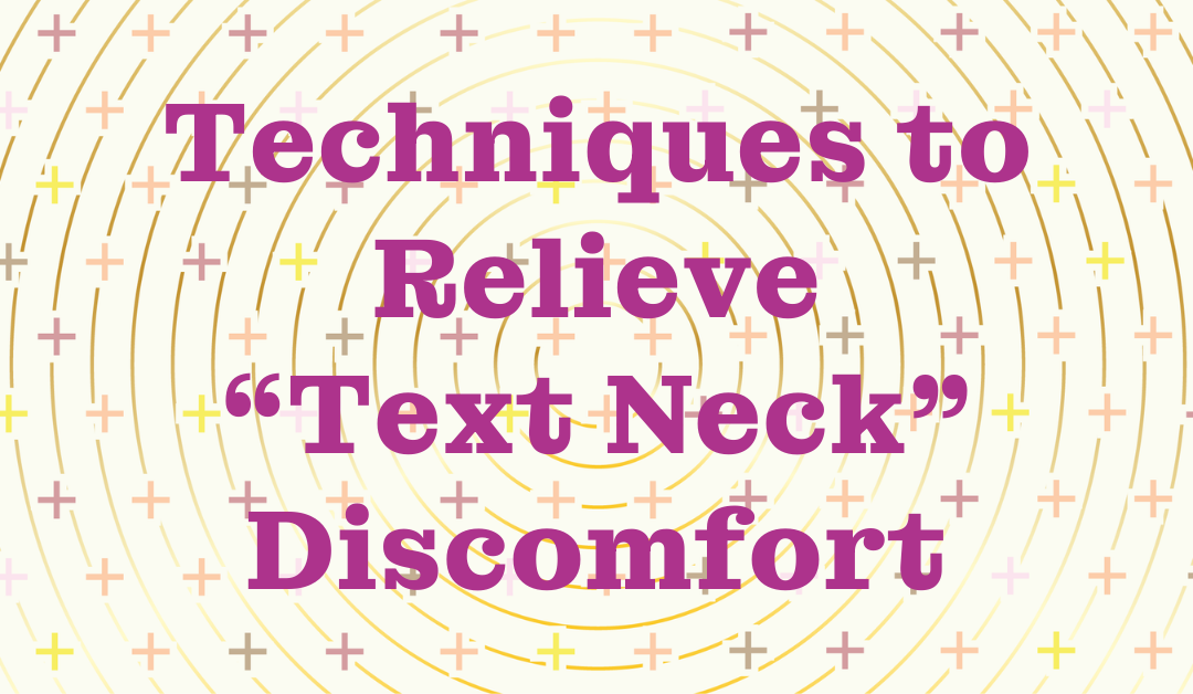 Techniques to Relieve “Text Neck” Discomfort