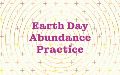 Earth Day Abundance Practice