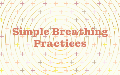 Simple Breathing Practices to help you quickly relax, reset, and reconnect.